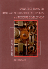 Knowledge Transfer, Small and Medium-Sized Enterprises, and Regional Development in Hungary